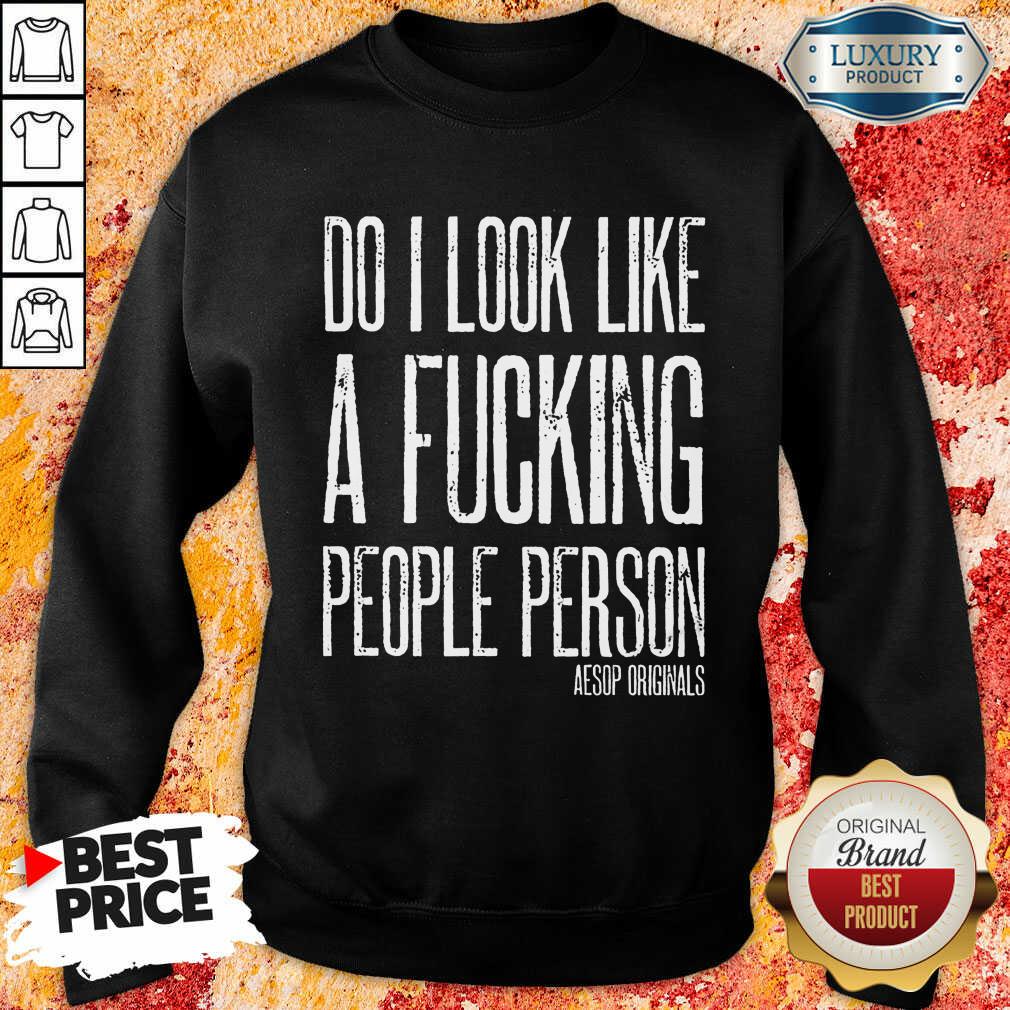 Do I Look Like A Fucking People Person Aesop Originals Shirt - Image 4