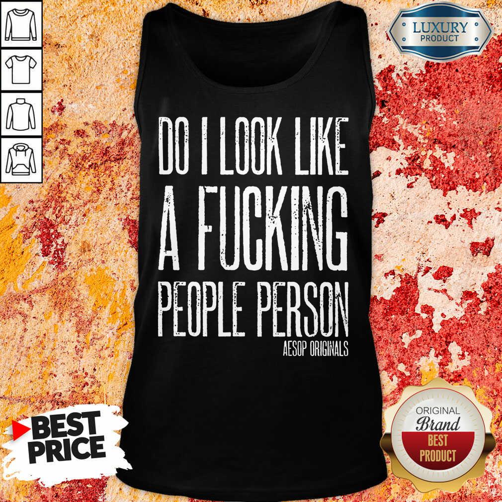 Do I Look Like A Fucking People Person Aesop Originals Shirt - Image 3