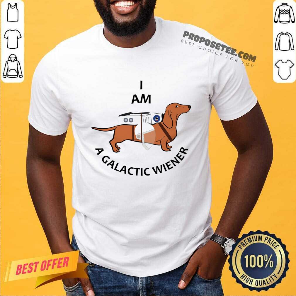 Dog I Am A Galactic Wiener Shirt