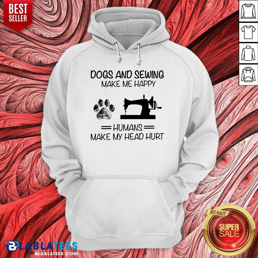 Dog Sewing Make Me Happy Humans Make My Head Hurt Shirt - Image 5