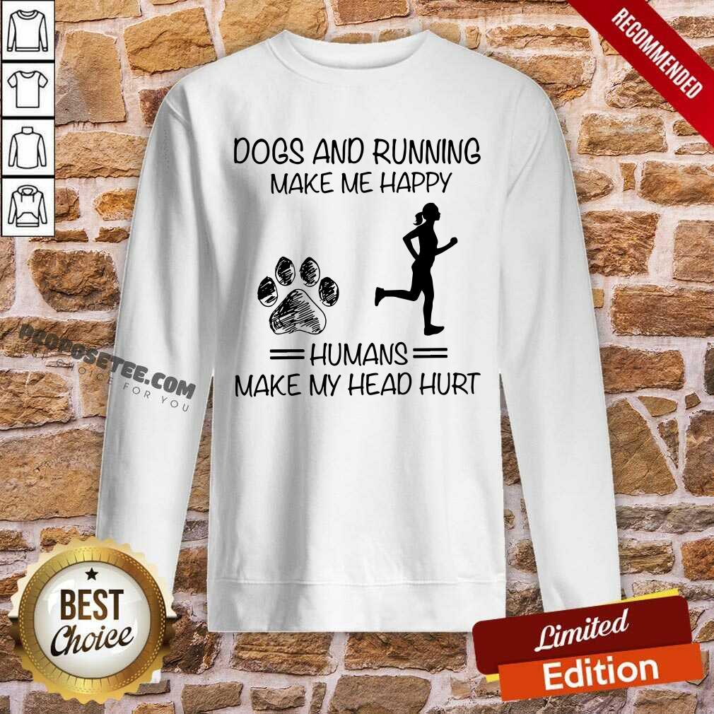 Dogs And Running Humans Make My Head Hurt Shirt - Image 5