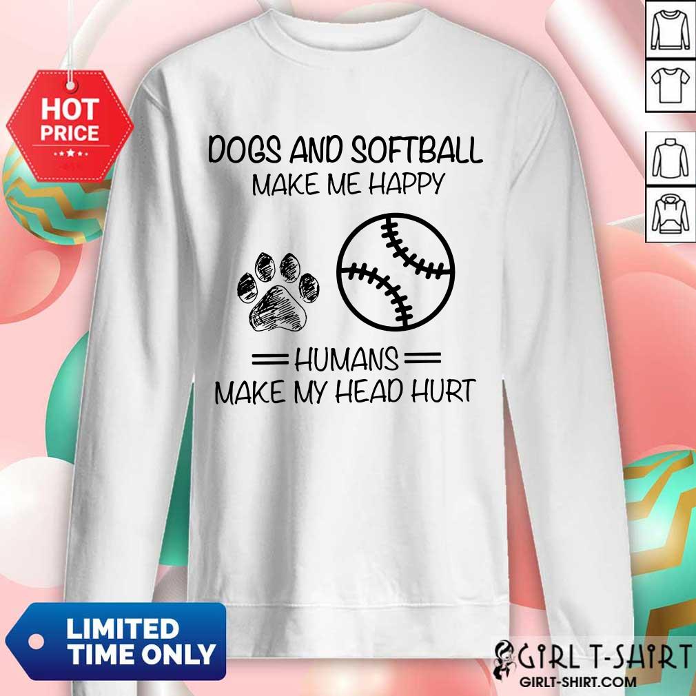 Dogs And Softball Make Me Happy Shirt - Image 4