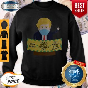 Alternative view of Donald Trump Face Mask Stay Alert Have A Happy Father's Day But Mainly Stay Alert Shirt