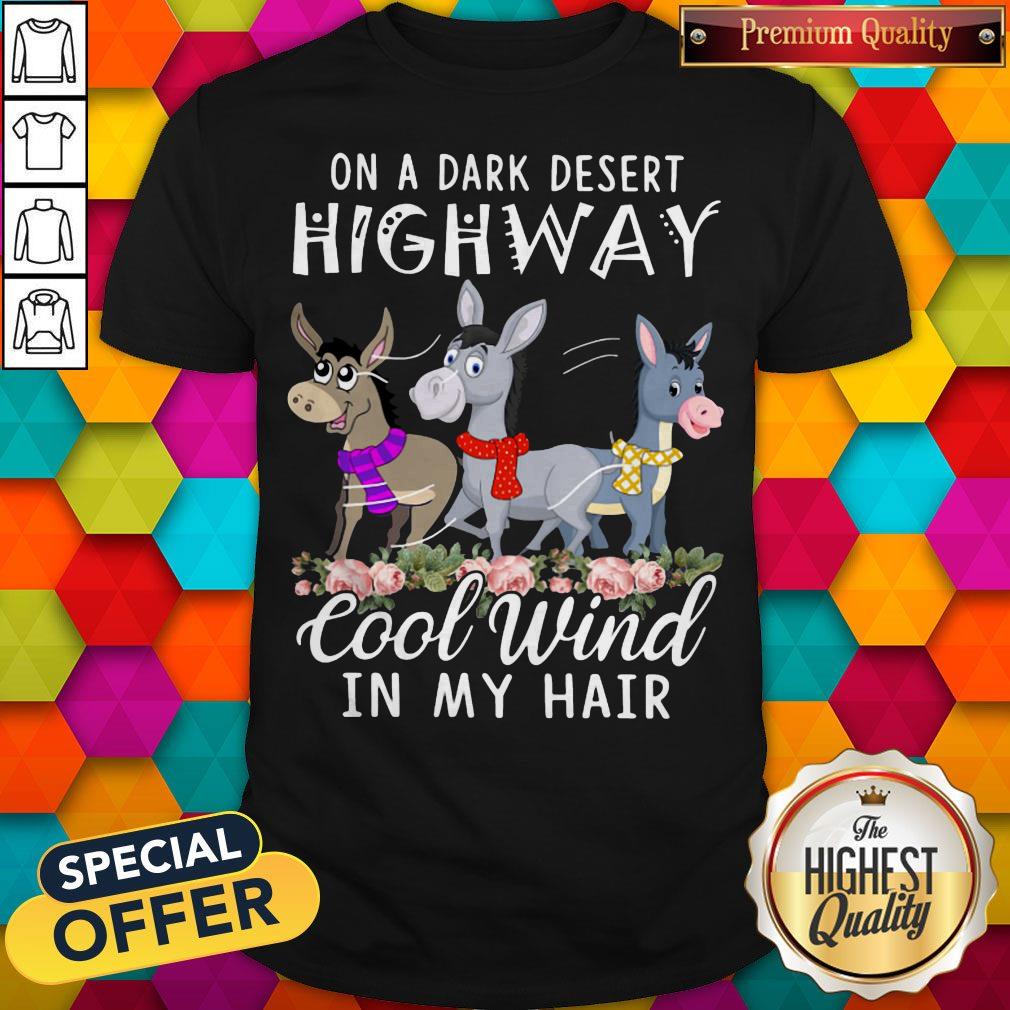 Donkey On A Dark Desert Highway Cool Wind In My Hair Shirt