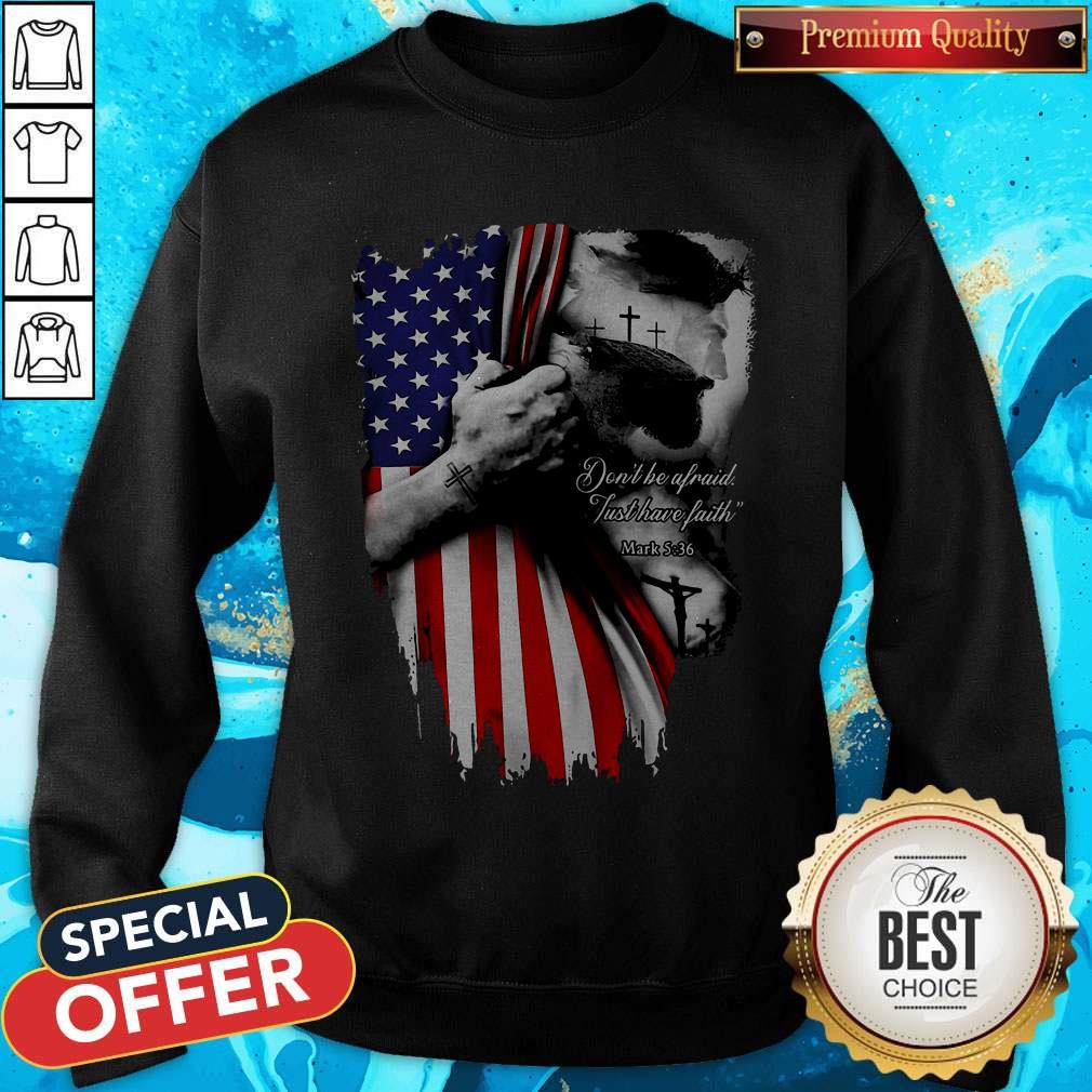 Don’t Be Afraid Just Have Faith American Flag Independence Day Shirt - Image 2
