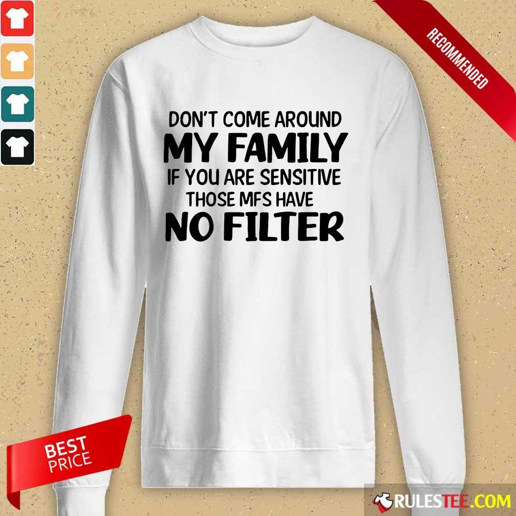 Don't Come Around My Family Shirt - Image 2