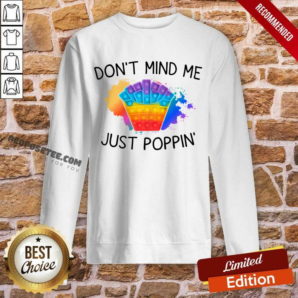 Don't Mind Me Just Poppin Shirt - Image 4