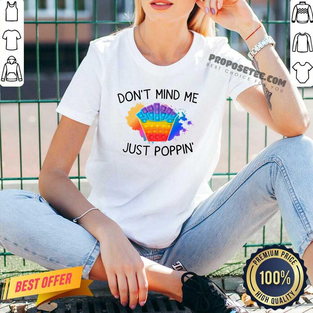 Don't Mind Me Just Poppin Shirt - Image 2