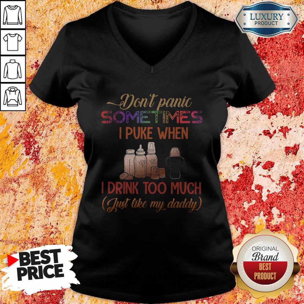 Don’t Panic Sometimes I Puke When I Drink Too Much Just Like My Daddy Shirt - Image 2