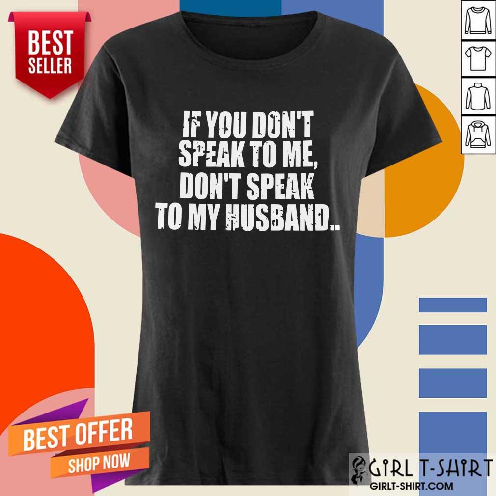 Dont Speak To My Husband Shirt - Image 2