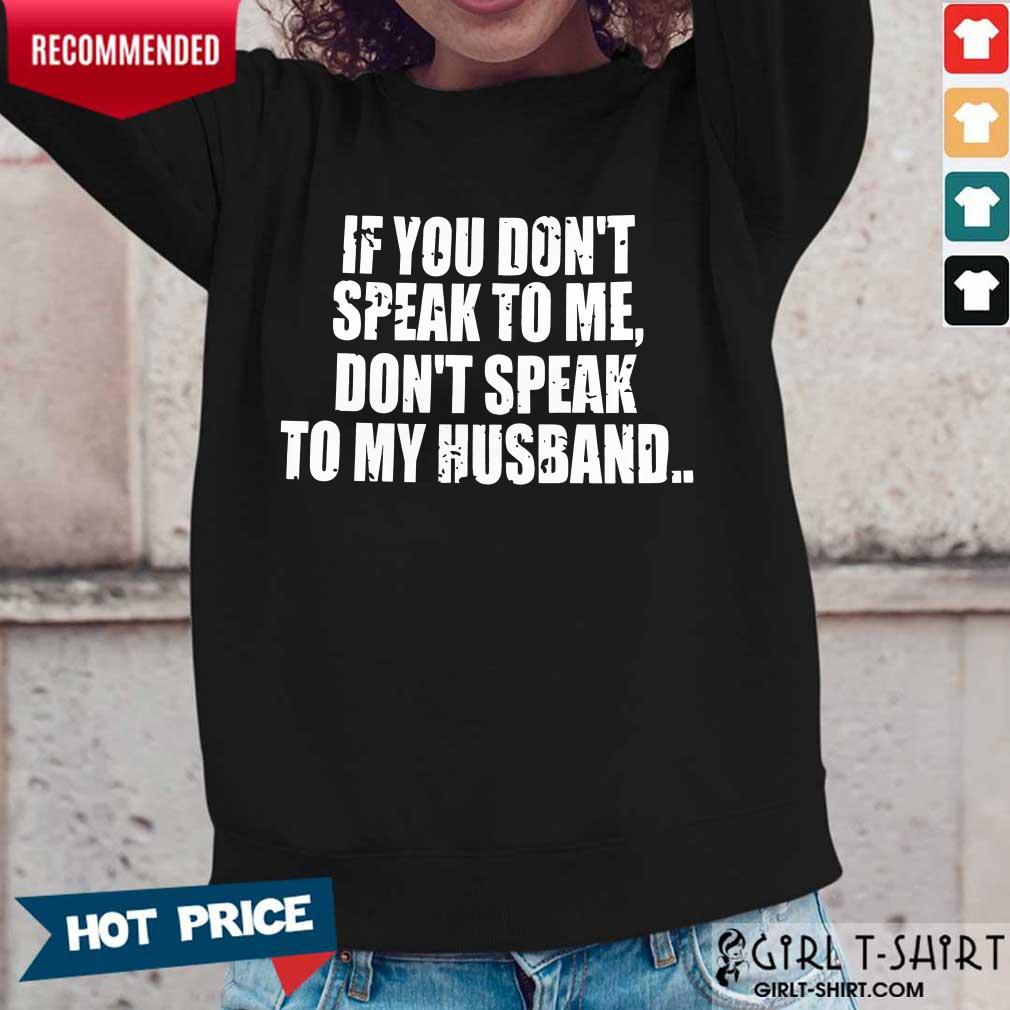 Dont Speak To My Husband Shirt - Image 5