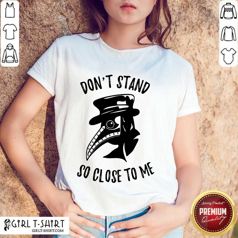 Don't Stand So Close To Me Shirt