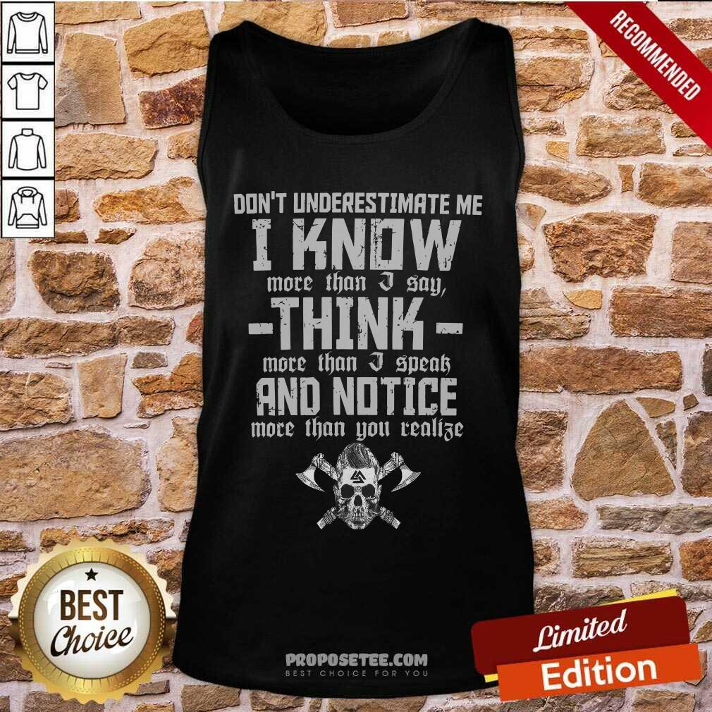 Dont Underestimate Me I Know More Than I Say Think Shirt - Image 4