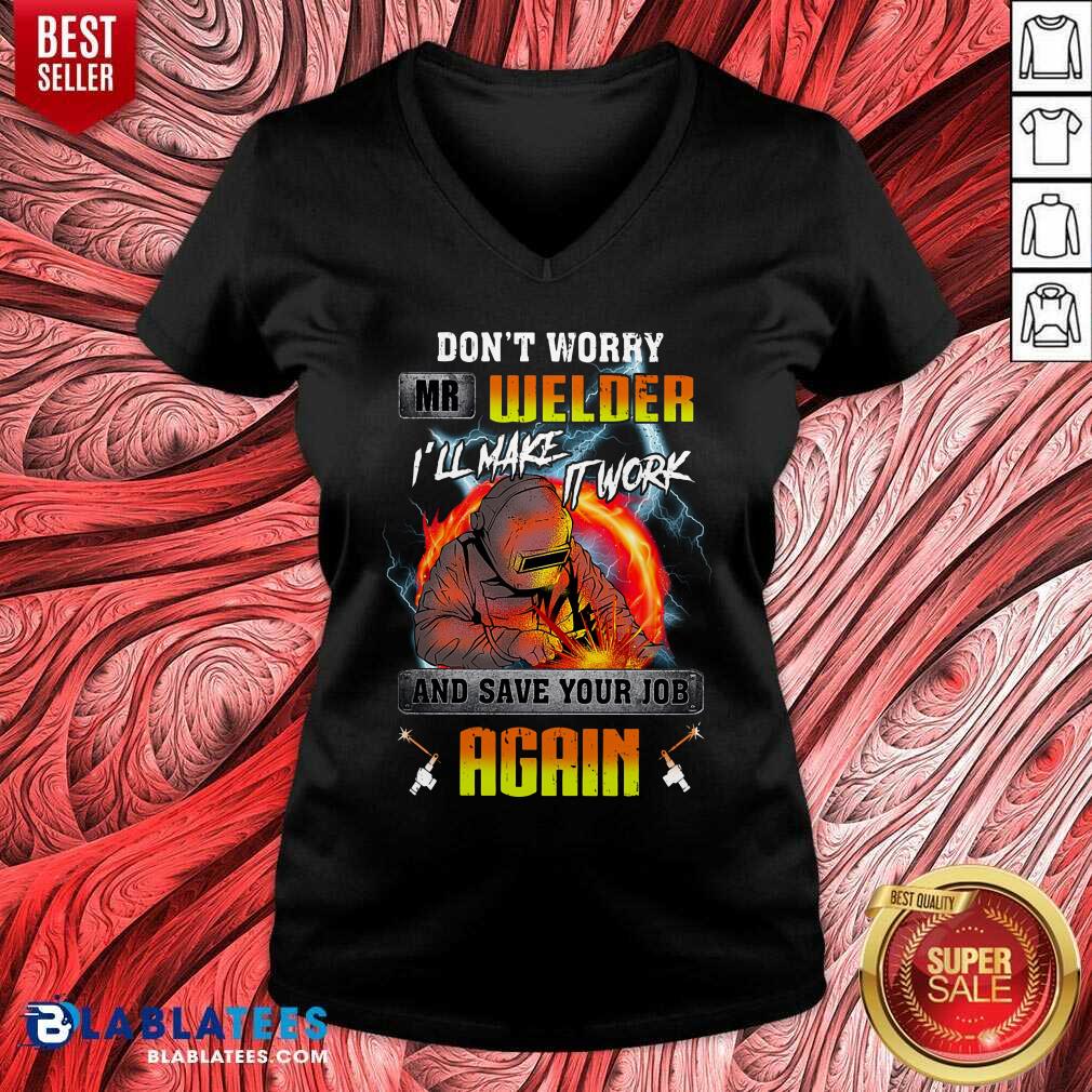 Don’t Worry Mr Welder I’ll Make It Work Shirt - Image 2