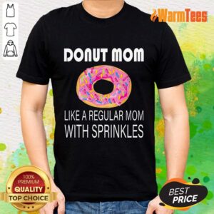 Donut Mom Like A Regular Mom With Sprinkles Shirt