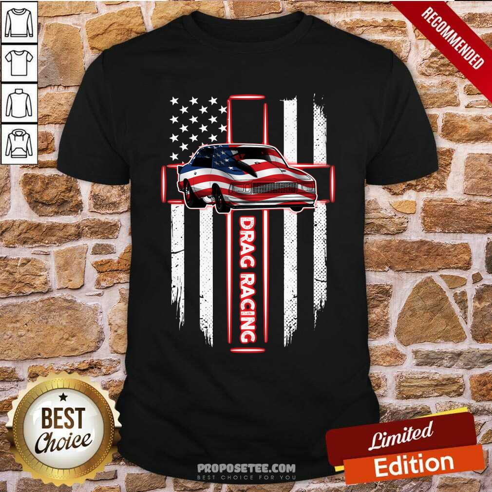 Drag Car Drag Racing Cross American Flag Shirt