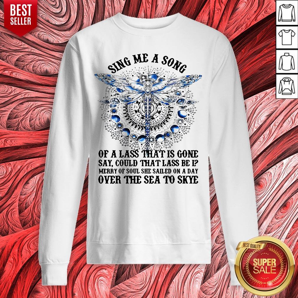 Dragonfly Sing Me A Song Of A Lass That Is Gone Say Could That Lass Be Is Merry Of Soul Shirt - Image 5