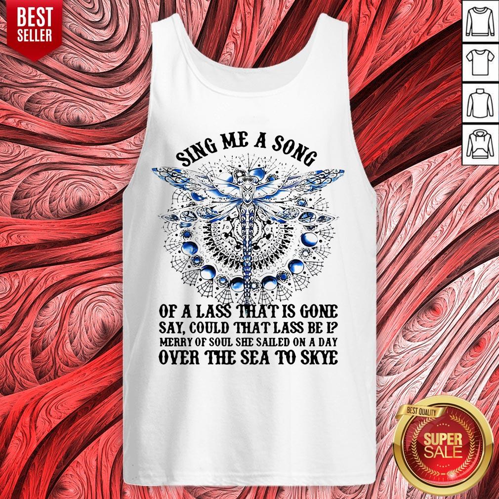 Dragonfly Sing Me A Song Of A Lass That Is Gone Say Could That Lass Be Is Merry Of Soul Shirt - Image 4