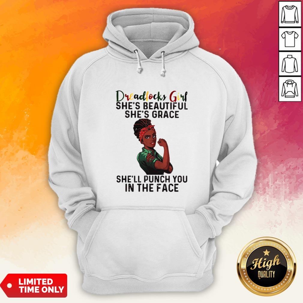 Dreadlocks Girl She’s Beautiful She’s Grace She’ll Punch You In The Face Shirt - Image 4
