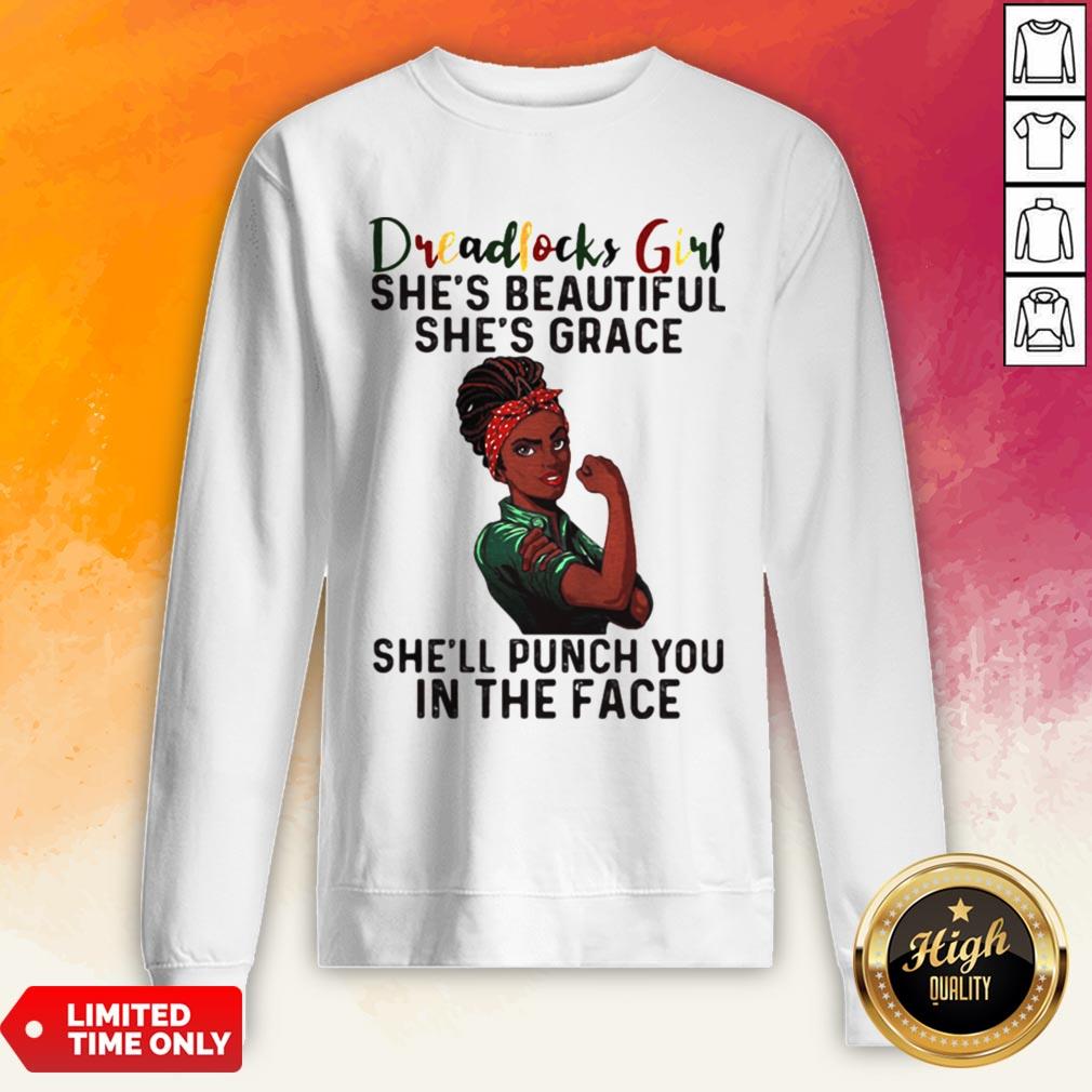 Dreadlocks Girl She’s Beautiful She’s Grace She’ll Punch You In The Face Shirt - Image 3