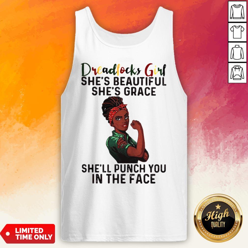 Dreadlocks Girl She’s Beautiful She’s Grace She’ll Punch You In The Face Shirt - Image 2