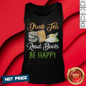 Alternative view of Drink Tea Read Books Be Happy Shirt