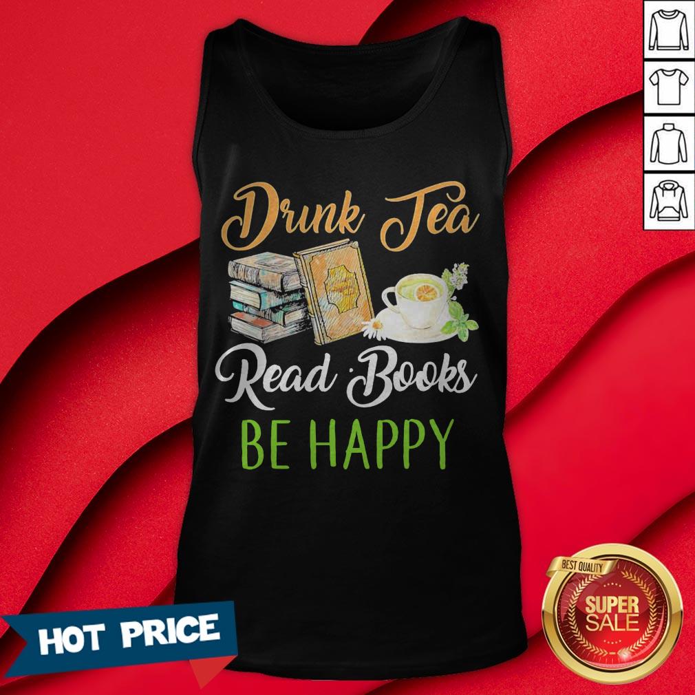 Drink Tea Read Books Be Happy Shirt - Image 2