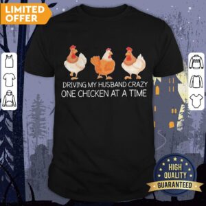Driving My Husband Crazy One Chicken At A Time 2020 Shirt