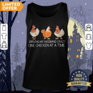 Alternative view of Driving My Husband Crazy One Chicken At A Time 2020 Shirt