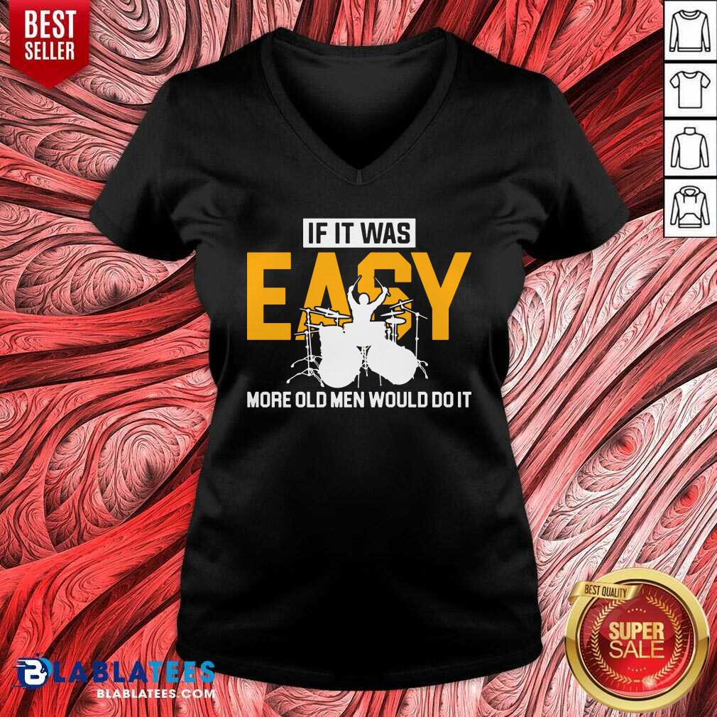 Drum If It Was Easy More Old Men Would Do It Shirt - Image 2