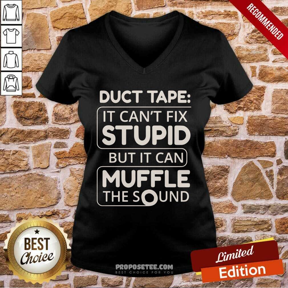 Duct Tape Cant Fix Stupid But It Can Muffle The Sound Shirt - Image 3