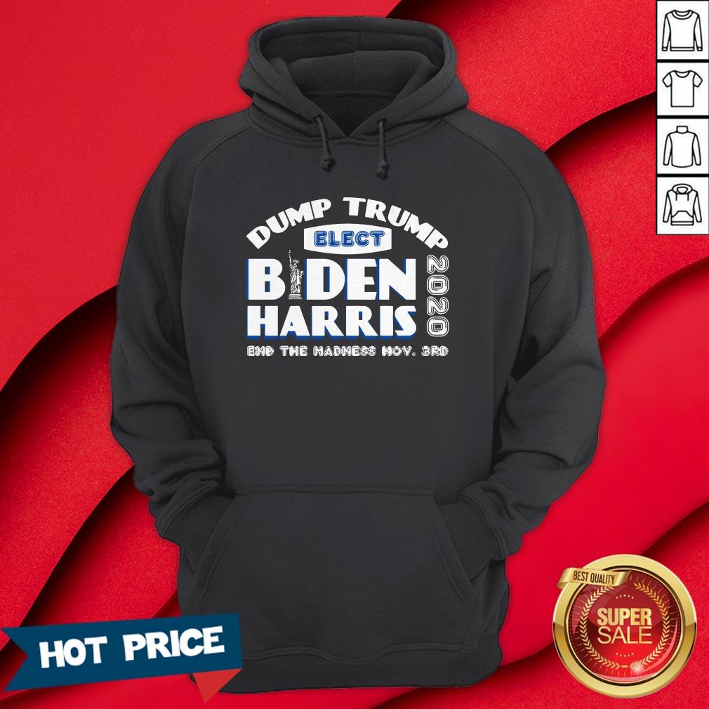 Dump Trump Elect Biden Harris 2020 And The Madness Now 3rd Shirt - Image 5