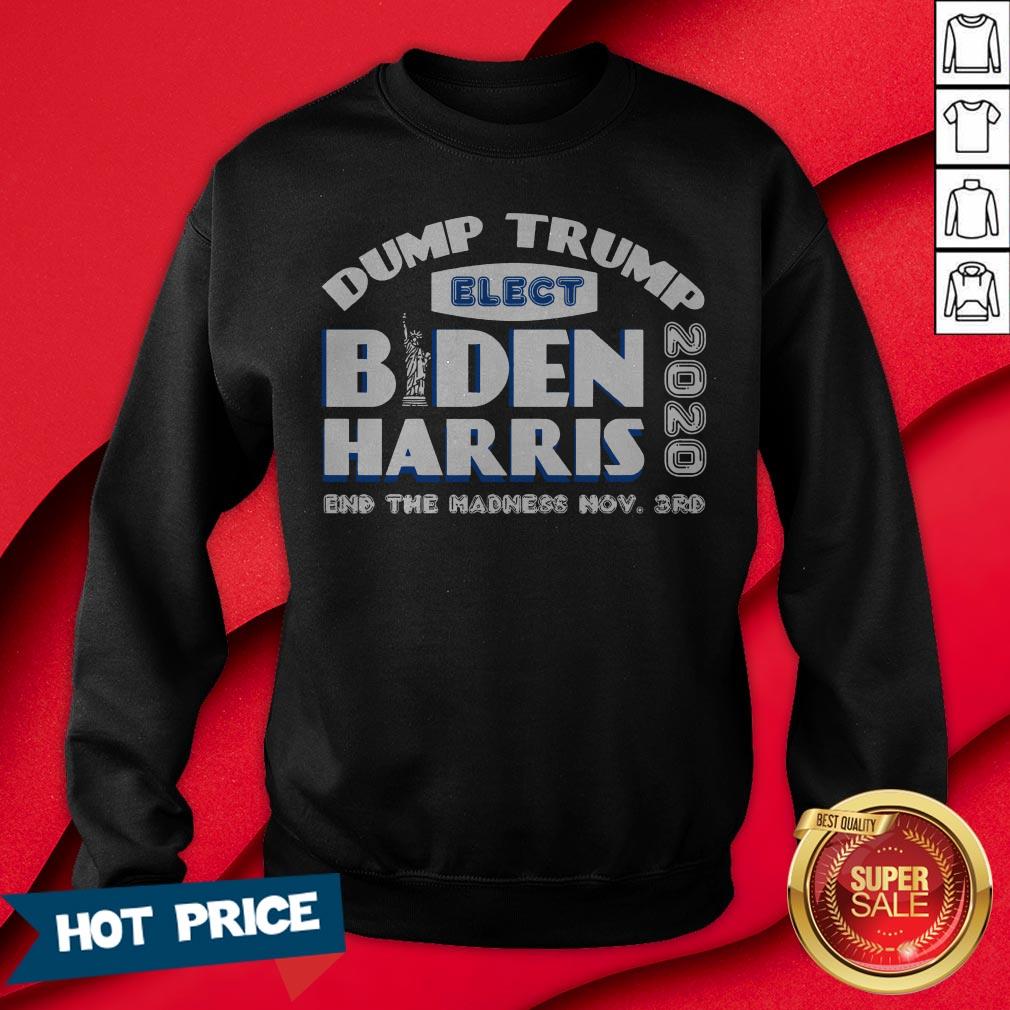 Dump Trump Elect Biden Harris 2020 And The Madness Now 3rd Shirt - Image 4