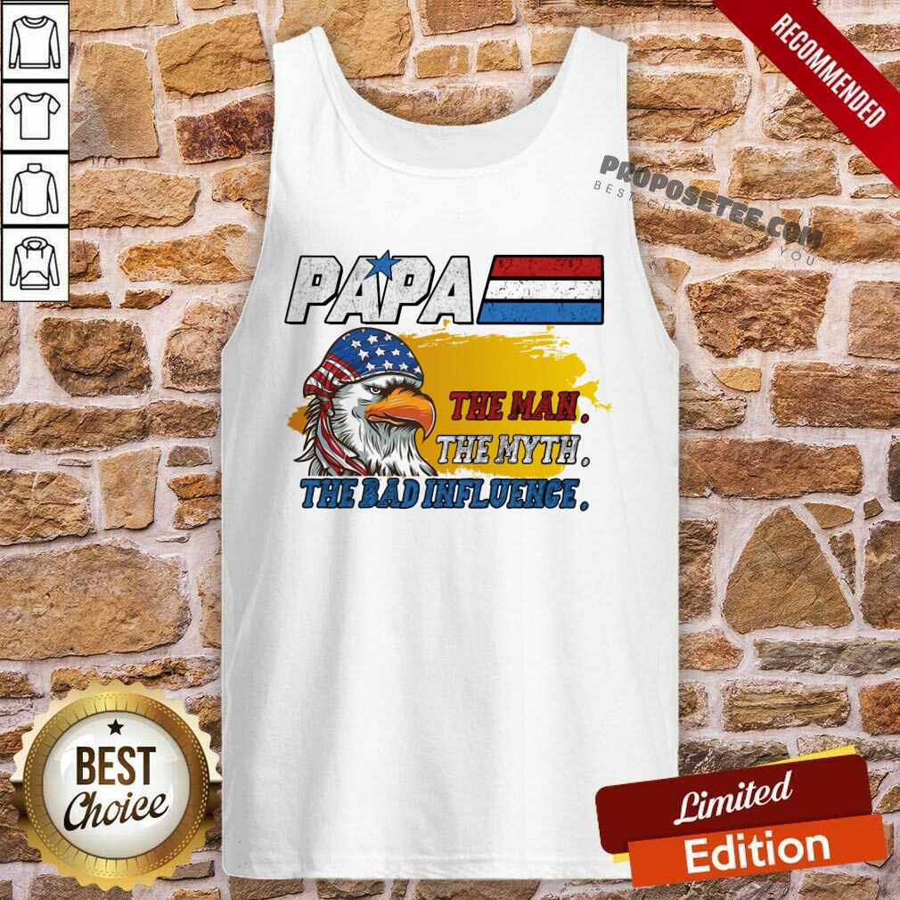 Eagle Papa The Man The Myth The Bad Influence American Flag Shirt - Image 4