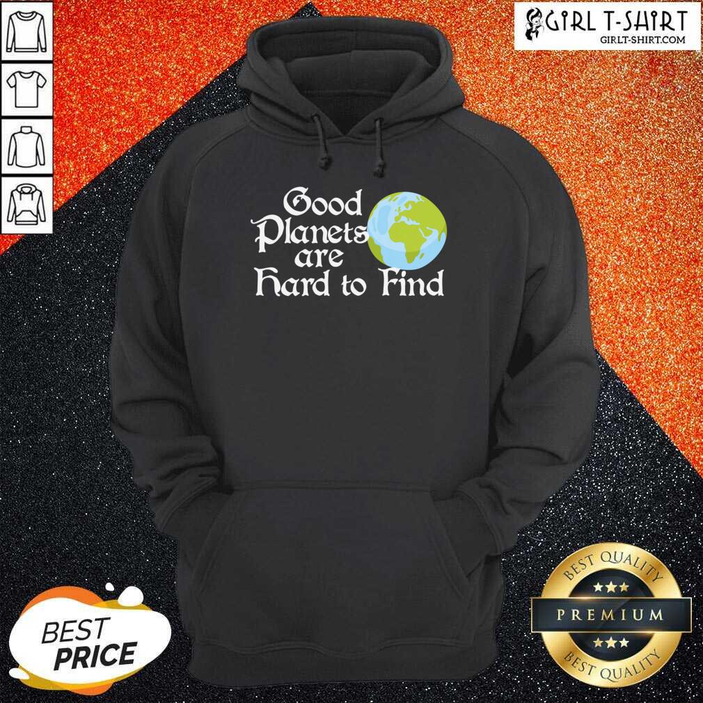 Earth Day Good Planets Are Hard To Find Shirt - Image 4