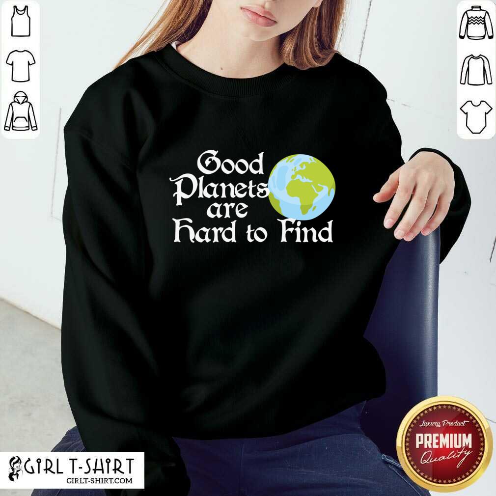 Earth Day Good Planets Are Hard To Find Shirt - Image 3