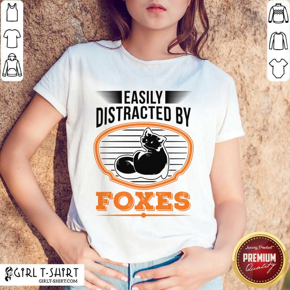 Easily Distracted By Foxes Shirt