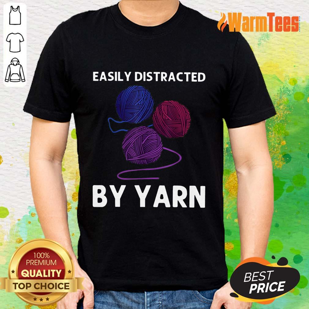 Easily Distracted By Yarn Shirt