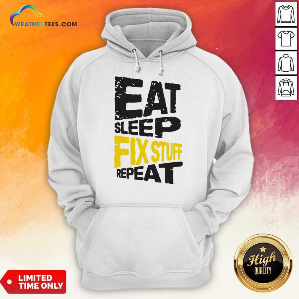 Eat Sleep Fix Stuff Repeat Shirt - Image 4