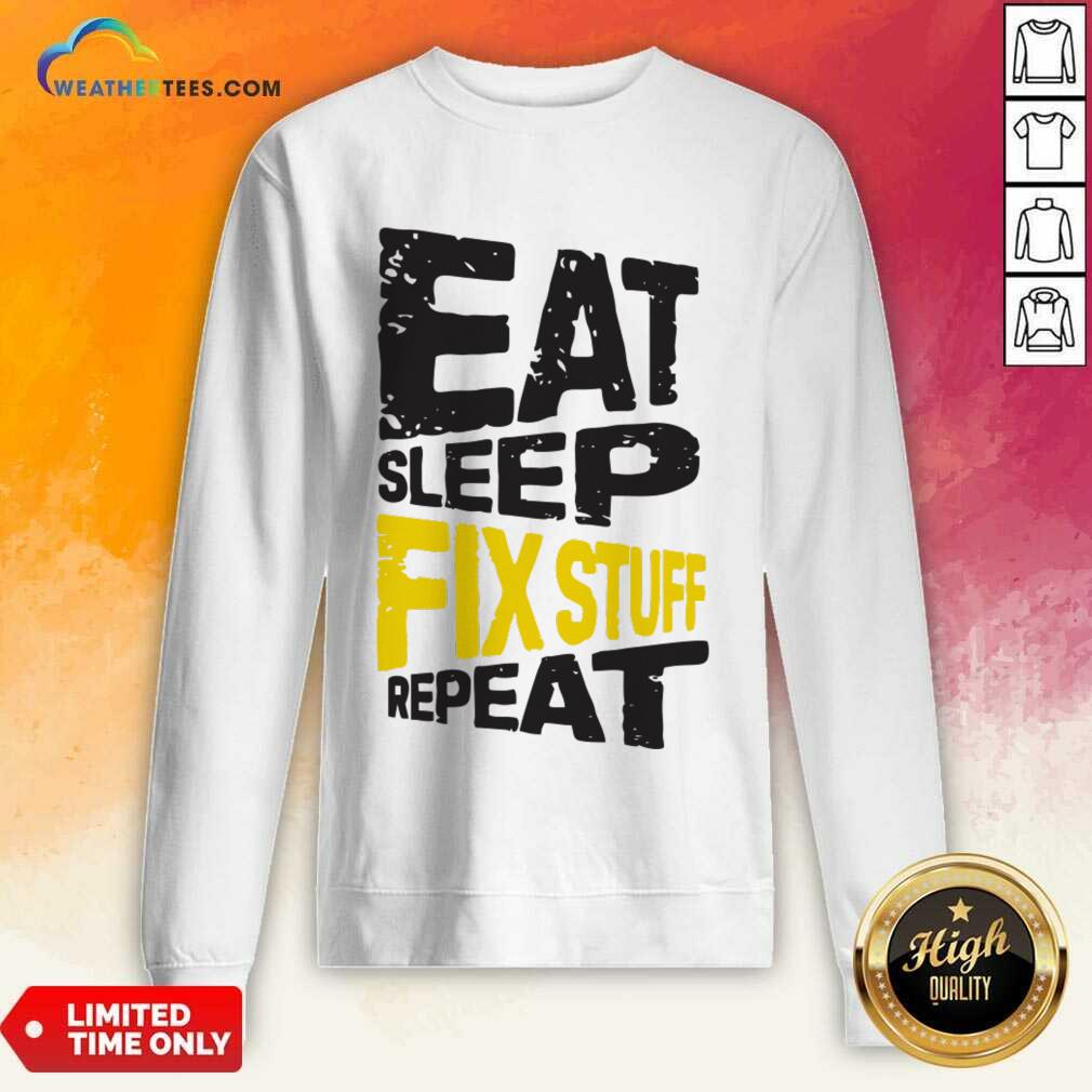 Eat Sleep Fix Stuff Repeat Shirt - Image 3
