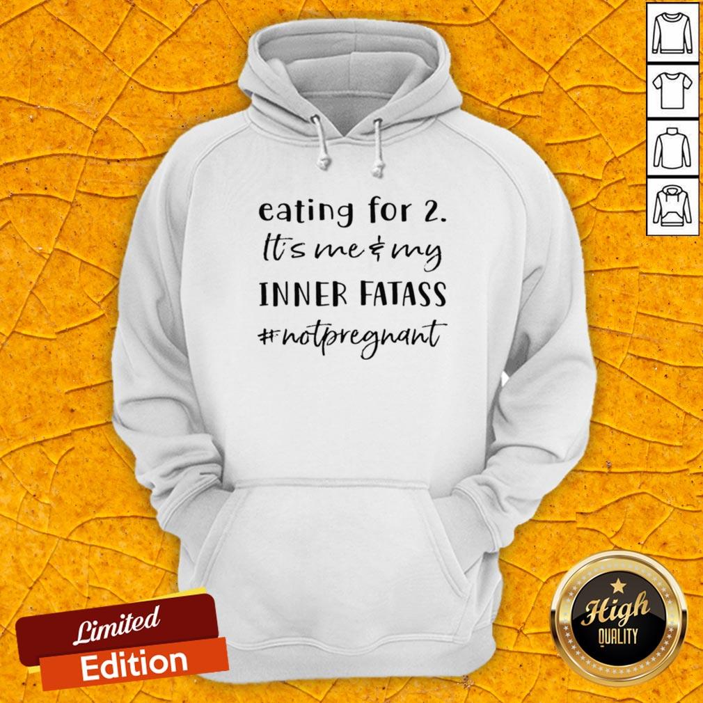 Eating For 2 Its Me And My Inner Fatass Not Pregnant Shirt - Image 3