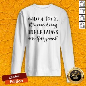 Alternative view of Eating For 2 Its Me And My Inner Fatass Not Pregnant Shirt