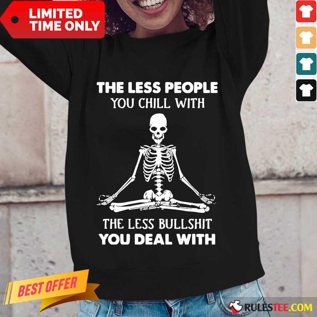 Ecstatic Skeleton Chill Less Bullshit Shirt - Image 5