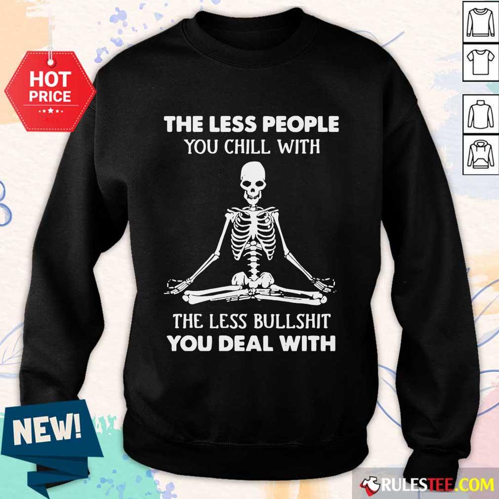Ecstatic Skeleton Chill Less Bullshit Shirt - Image 4