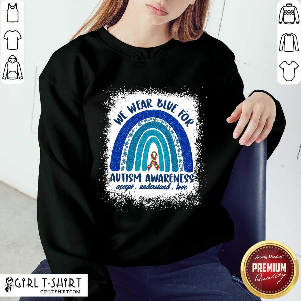 Ecstatic We Wear Blue For Autism Awareness Love Rainbow Shirt - Image 4