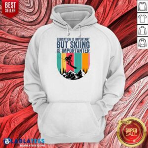 Alternative view of Education Is Important But Skiing Is Importanter Shirt
