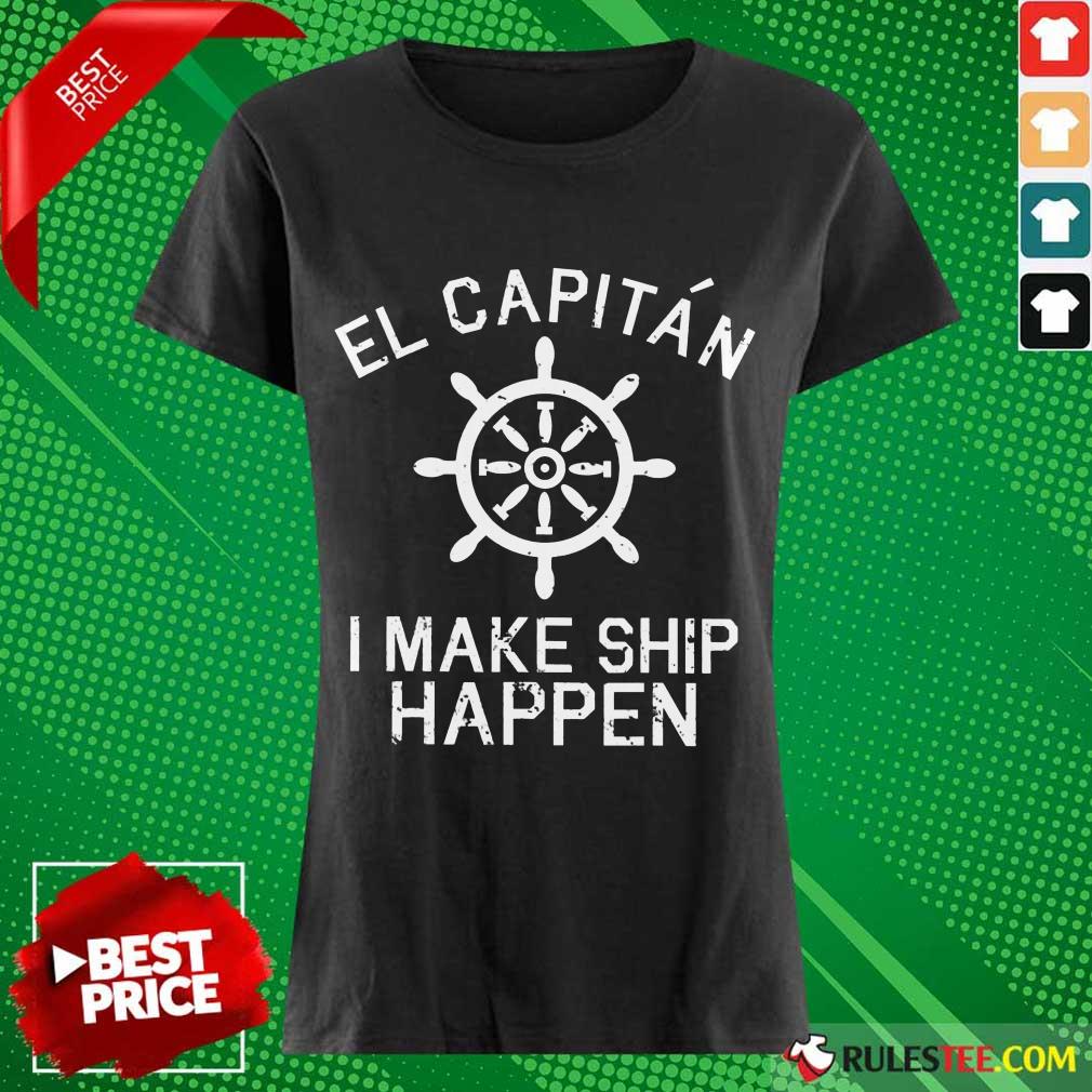 El Capitán I Make Ship Happen Shirt - Image 3