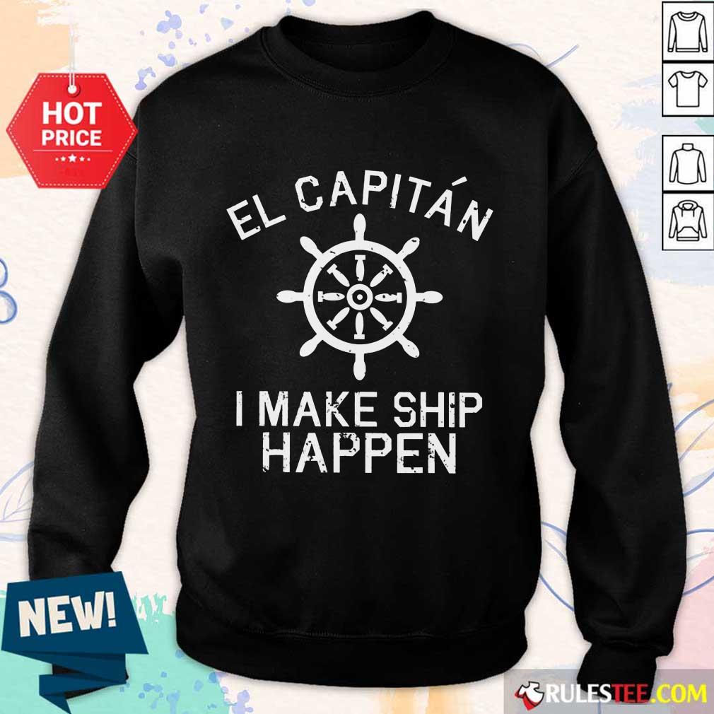 El Capitán I Make Ship Happen Shirt - Image 5