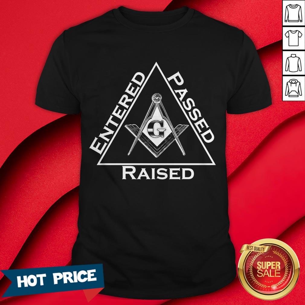 Entered Passed Raised Masonic Shirt