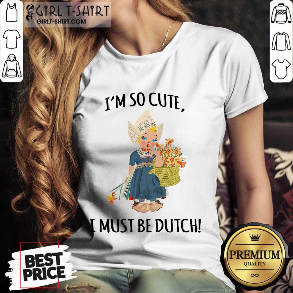 Enthusiastic Im So Cute I Must Be Dutch Shirt - Image 2